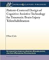 Patient-centered design of cognitive assistive technology for traumatic brain injury telerehabilitation