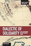 Dialectic of Solidarity: Labor, Antisemitism, and the Frankfurt School (Studies in Critical Social Sciences)