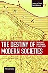 The Destiny of Modern Societies: The Calvinist Predestination of a New Society (Studies in Critical Social Sciences)