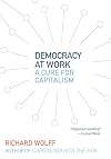 Democracy at Work: A Cure for Capitalism