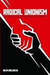 Radical Unionism: The Rise and Fall of Revolutionary Syndicalism