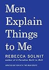 Men Explain Things to Me {updated edition}