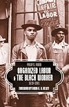 Organized Labor and the Black Worker, 1619-1981