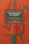 Austro-Marxism: The Ideology of Unity. Volume II: Changing the World: The Politics of Austro-Marxism