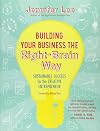 Building Your Business the Right-Brain Way: Sustainable Success for the Creative Entrepreneur