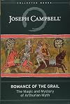 Romance of the Grail : The Magic and Mystery of Arthurian Myth