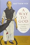 A Way to God: Thomas Merton's Creation Spirituality Journey