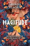 Hagitude: Reimagining the Second Half of Life