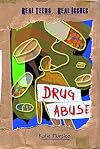 Drug Abuse (Real Teens... Real Issues)