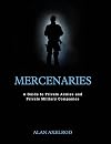 Mercenaries: A Guide to Private Armies and Private Military Companies