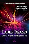 Laser Beams: Theory, Properties and Applications (Lasers and Electro-Optics Research and Technology)