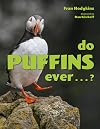 Do Puffins Ever . . .?
