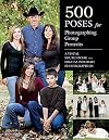500 Poses for Photographing Group Portraits: A Visual Sourcebook for Digital Portrait Photographers