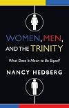 Women, Men, and the Trinity: What Does It Mean to Be Equal?