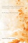 Contextual theology and revolutionary transformation in Latin America : the missionology of M. Richard Shaull