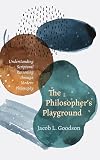 The Philosopher's Playground: Understanding Scriptural Reasoning through Modern Philosophy