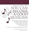 Managing Your Head and Body so You Can Become a Good Musician: The Psychology of Musical Competence: A Student Musician's Field-Guide to Performance and Freedom from Performance Anxiety