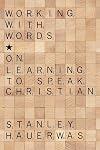 Working with Words: On Learning to Speak Christian