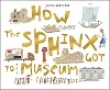 How the Sphinx Got to the Museum