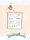 Eric, The Boy Who Lost His Gravity