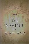The Savior in Kirtland: Personal Accounts of Divine Manifestations