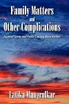 Family Matters and Other Complications: Assorted Stories and Poems Crossing Many Borders