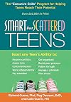 Smart but Scattered Teens: The "Executive Skills" Program for Helping Teens Reach Their Potential
