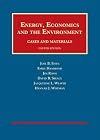 Energy, Economics and the Environment (University Casebook Series)