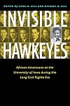 Invisible Hawkeyes : African Americans at the University of Iowa during the long civil rights era