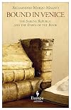 Bound in Venice: The Serene Republic and the Dawn of the Book