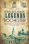 Folklore and Legends of Rochester: The Mystery of Hoodoo Corner & Other Tales (American Legends)