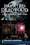 Haunted Deadwood: A True Wild West Ghost Town (Haunted America)