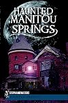 Haunted Manitou Springs (Haunted America)