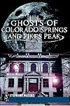 Ghosts of Colorado Springs and Pikes Peak (Haunted America)