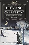 Dueling in Charleston:: Violence Refined in the Holy City