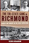 The Tri-State Gang in Richmond: Murder and Robbery in the Great Depression (True Crime)