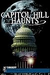 Capitol Hill Haunts (Haunted America)