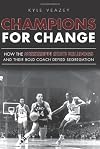 Champions For Change: How the Mississippi State Bulldogs and Their Bold Coach Defied Segregation (Sports)