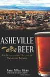 Asheville Beer: An Intoxicating History of Mountain Brewing