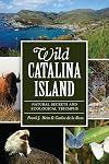 Wild Catalina Island:: Natural Secrets and Ecological Triumphs (Natural History)