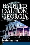 Haunted Dalton, Georgia (Haunted America)