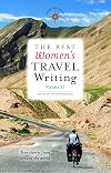 The Best Women's Travel Writing, Volume 11: True Stories from Around the World