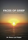 Faces of Grief: Stories of Surviving Loss and Finding Hope