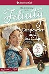 Gunpowder and Tea Cakes: My Journey with Felicity (American Girl Beforever)