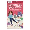 A Smart Girl's Guide: Getting It Together: How to Organize Your Space, Your Stuff, Your Time--and Your Life (Smart Girl's Guides)