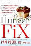 The Hunger Fix: The Three-Stage Detox and Recovery Plan for Overeating and Food Addiction
