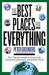 The Best Places for Everything: The Ultimate Insider's Guide to the Greatest Experiences Around the World
