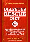 Diabetes rescue diet : conquer diabetes naturally while eating and drinking what you love-even chocolate and wine!
