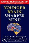 Younger Brain, Sharper Mind: A 6-Step Plan for Preserving and Improving Memory and Attention at Any Age from America's Brain Doctor