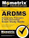 Secrets of the ARDMS Sonography Principles & Instrumentation Exam Study Guide: Unofficial ARDMS Test Review for the American Registry for Diagnostic ... Exam (Mometrix Secrets Study Guides)